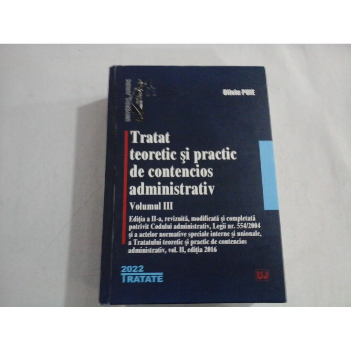 TRATAT TEORETIC SI PRACTIC DE CONTENCIOS ADMINISTRATIV - VOL III - OLIVIU PUIE TRATAT TEORETIC SI PRACTIC DE CONTENCIOS ADMINISTRATIV - VOL III - OLIVIU PUIE